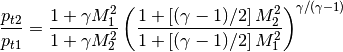 \frac{p_{t2}}{p_{t1}} = \frac{ 1 + \gamma M_{1}^2}{ 1 + \gamma M_{2}^2} \left(\frac{1 + \left[ (\gamma-1)/2 \right] M_{2}^2 }{ 1 + \left[ (\gamma-1)/2 \right] M_{1}^2 } \right) ^ {\gamma/(\gamma-1)}
