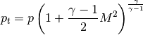 p_{t} = p\left(1+\frac{\gamma-1}{2} M^{2}\right)^{\frac{\gamma}{\gamma-1}}