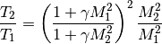 \frac{T_{2}}{T_{1}} = \left( \frac{ 1 + \gamma M_{1}^2}{ 1 + \gamma M_{2}^2} \right) ^2 \frac{M_{2}^2}{M_{1}^2}