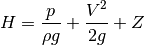 H = \frac{p}{\rho g} + \frac{V^2}{2g} + Z
