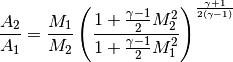 \frac{A_{2}}{A_{1}} = \frac{M_{1}}{M_{2}} \left( \frac{1+\frac{\gamma-1}{2}M_{2}^2}{1+\frac{\gamma-1}{2}M_{1}^2}\right)^{\frac{\gamma+1}{2(\gamma-1)}}