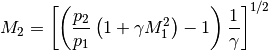 M_{2} = \left[ \left( \frac{p_{2}}{p_{1}} \left( 1+\gamma M_{1}^2 \right) - 1 \right) \frac{1}{\gamma} \right]^{1/2}